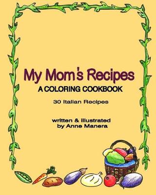 Book cover for My Mom's Recipes A Coloring Cookbook