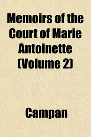 Cover of Memoirs of the Court of Marie Antoinette (Volume 2)