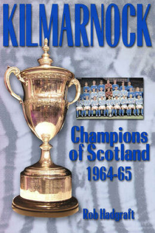 Cover of Kilmarnock: Champions of Scotland 1964-65