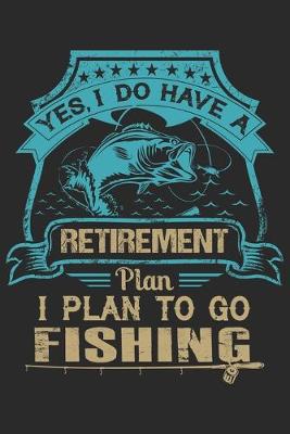 Book cover for Yes i do have a retirement plan i plan to go fishing