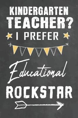 Cover of Kindergarten Teacher I Prefer Educational Rockstar