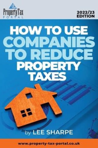 Cover of How To Use Companies To Reduce Property Taxes 2022-23