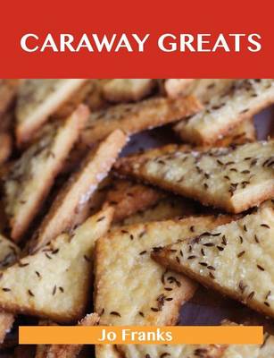 Book cover for Caraway Greats: Delicious Caraway Recipes, the Top 88 Caraway Recipes