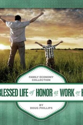 Cover of The Blessed Life of Honor at Work or Home