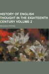 Book cover for History of English Thought in the Eighteenth Century Volume 2