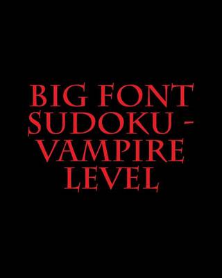 Book cover for Big Font Sudoku - Vampire Level