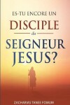 Book cover for Es-tu Encore un Disciple du Seigneur Jesus?