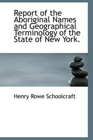 Cover of Report of the Aboriginal Names and Geographical Terminology of the State of New York.