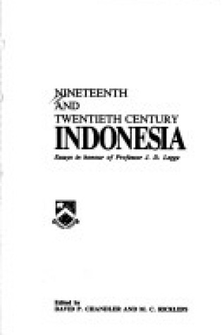 Cover of Nineteenth and Twentieth Century Indonesia: Essays in Honour of Professor J.D. Legge