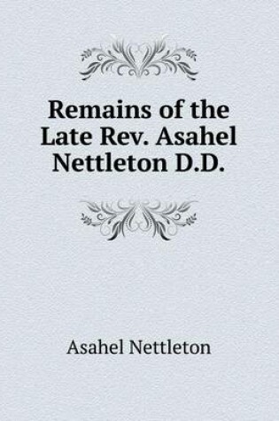 Cover of Remains of the Late Rev. Asahel Nettleton D.D