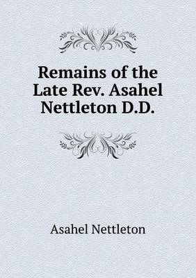 Book cover for Remains of the Late Rev. Asahel Nettleton D.D