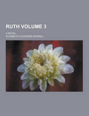 Book cover for Ruth; A Novel Volume 3