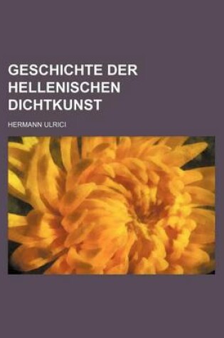 Cover of Geschichte Der Hellenischen Dichtkunst