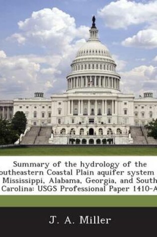 Cover of Summary of the Hydrology of the Southeastern Coastal Plain Aquifer System in Mississippi, Alabama, Georgia, and South Carolina