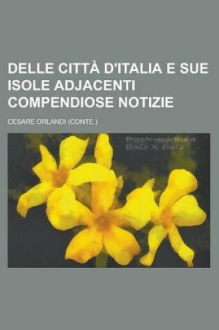 Cover of Delle Citta D'Italia E Sue Isole Adjacenti Compendiose Notizie