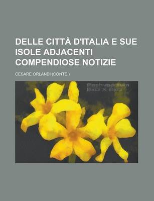 Book cover for Delle Citta D'Italia E Sue Isole Adjacenti Compendiose Notizie