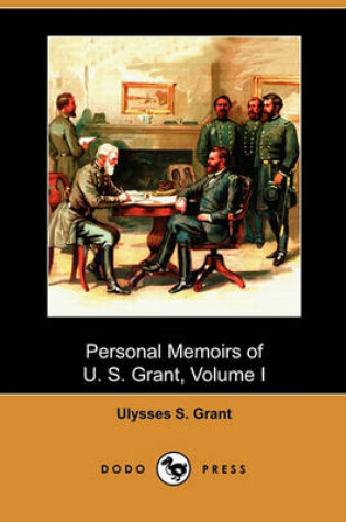 Cover of Personal Memoirs of U. S. Grant, Volume I (Dodo Press)