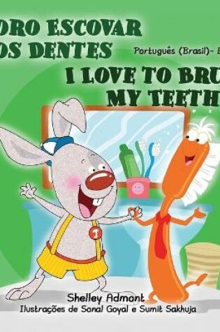 Cover of I Love to Brush My Teeth (Portuguese English Bilingual Children's Book - Brazil)