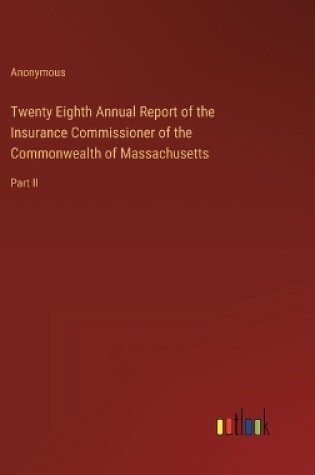 Cover of Twenty Eighth Annual Report of the Insurance Commissioner of the Commonwealth of Massachusetts