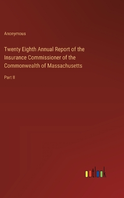 Book cover for Twenty Eighth Annual Report of the Insurance Commissioner of the Commonwealth of Massachusetts