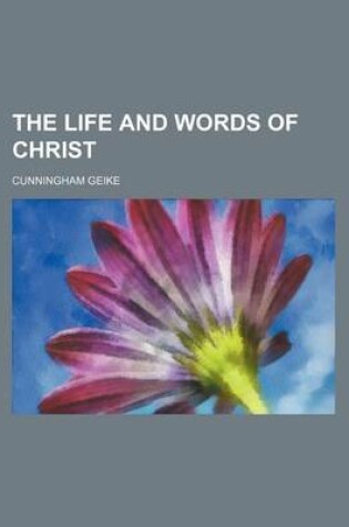 Cover of The Life and Words of Christ (Volume 1-2)