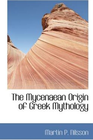 Cover of The Mycenaean Origin of Greek Mythology