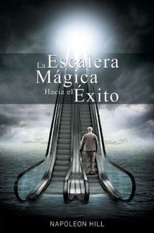 Cover of La Escalera Magica Hacia el Exito
