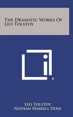 Book cover for The Dramatic Works of Leo Tolstoy
