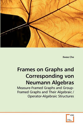 Book cover for Frames on Graphs and Corresponding von Neumann Algebras