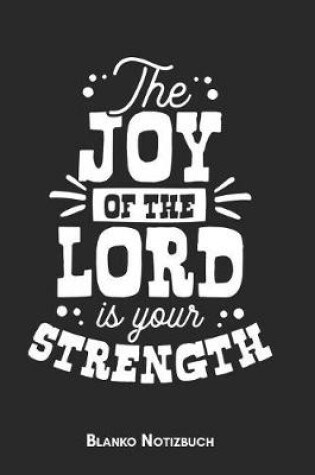 Cover of The joy of the lord is your strength Blanko Notizbuch
