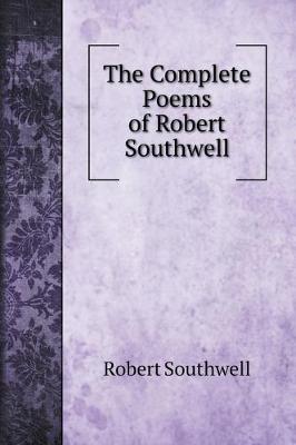 Book cover for The Complete Poems of Robert Southwell