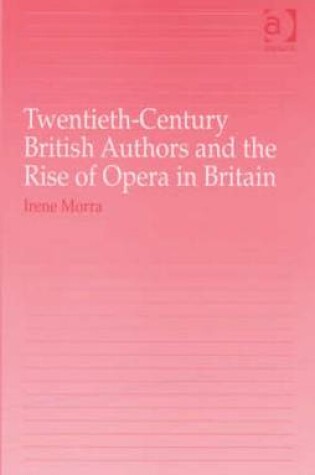 Cover of Twentieth-Century British Authors and the Rise of Opera in Britain