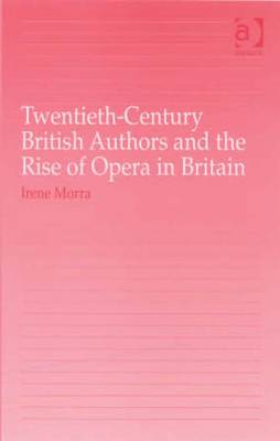 Book cover for Twentieth-Century British Authors and the Rise of Opera in Britain