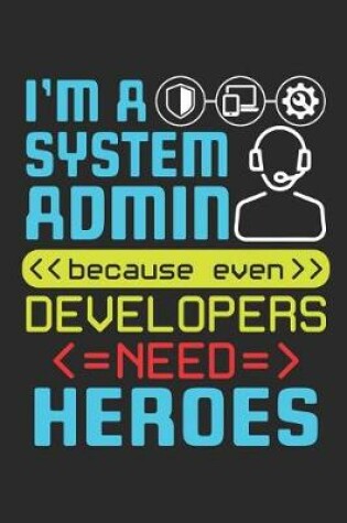 Cover of I Became A Systems Admin Because Even Developers Need Heroes