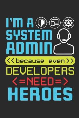 Book cover for I Became A Systems Admin Because Even Developers Need Heroes