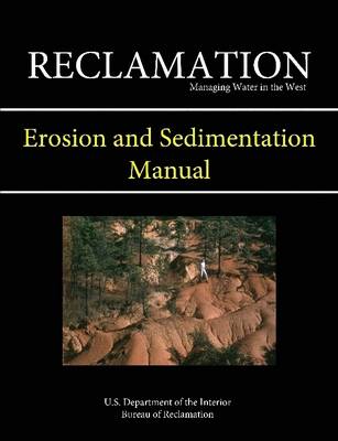 Book cover for Erosion and Sedimentation Manual - Reclamation: Managing Water in the West