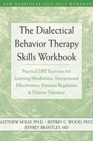 Cover of The Dialectical Behavior Therapy Skills Workbook