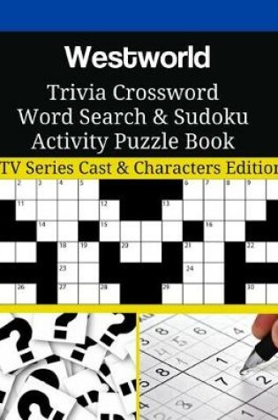 Cover of Westworld Trivia Crossword Word Search & Sudoku Activity Puzzle Book