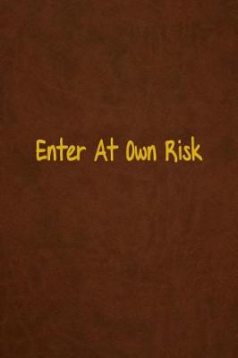 Book cover for Enter At Own Risk