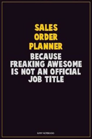 Cover of Sales Order Planner, Because Freaking Awesome Is Not An Official Job Title