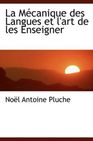 Cover of La M Canique Des Langues Et L'Art de Les Enseigner