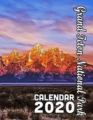 Book cover for Grand Teton National Park Calendar 2020