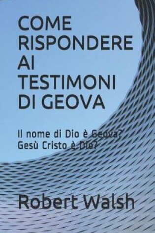 Cover of Come Rispondere AI Testimoni Di Geova