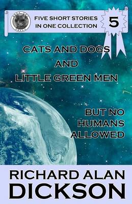Book cover for Cats and Dogs and Little Green Men, But No Humans Allowed