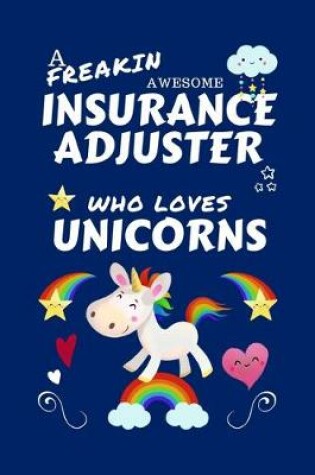 Cover of A Freakin Awesome Insurance Adjuster Who Loves Unicorns