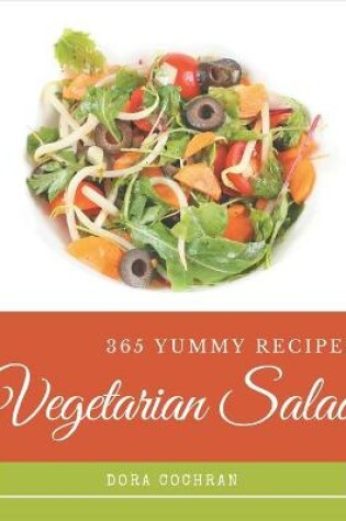 Cover of 365 Yummy Vegetarian Salad Recipes