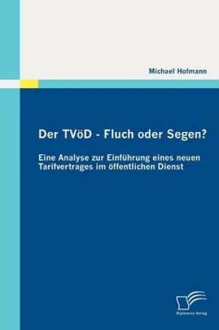 Cover of Der TVöD - Fluch oder Segen? Eine Analyse zur Einführung eines neuen Tarifvertrages im öffentlichen Dienst