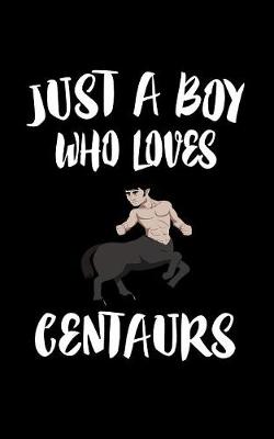 Book cover for Just A Boy Who Loves Centaurs