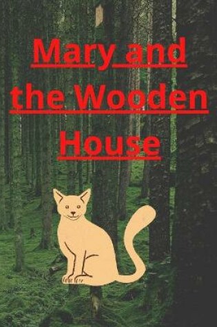 Cover of Mary and the wooden house