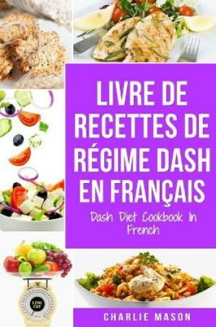 Cover of livre de recettes de régime Dash En français / Dash Diet Cookbook In French